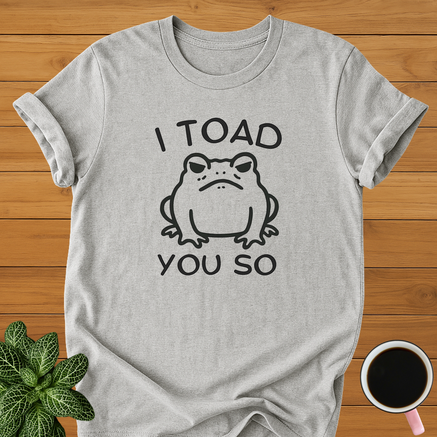 Toad You So T-Shirt
