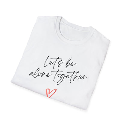 Be Alone Together T-Shirt