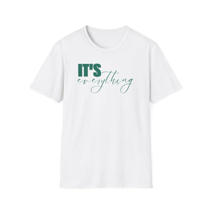 It's Everything T-Shirt