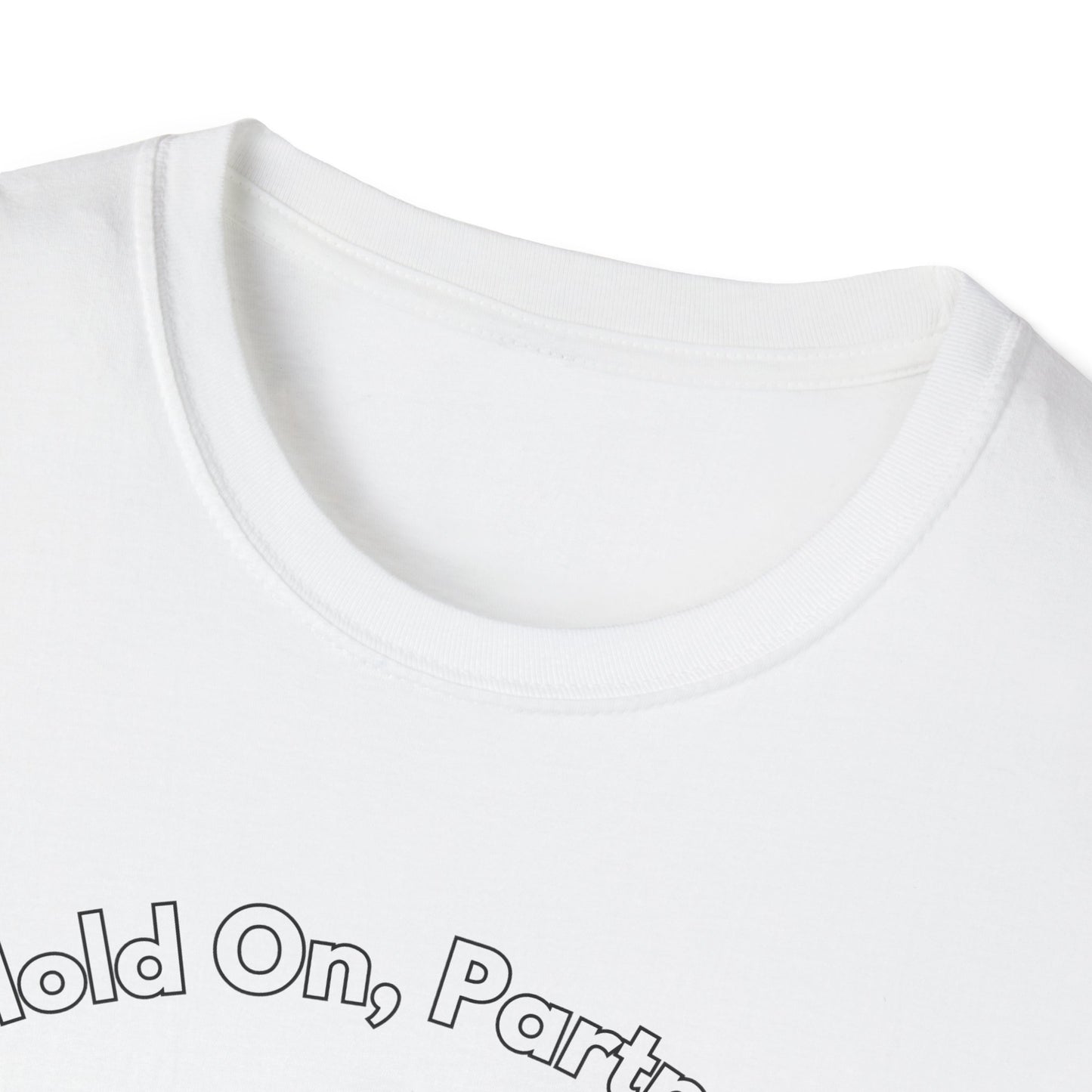 Hold On Partner T-Shirt