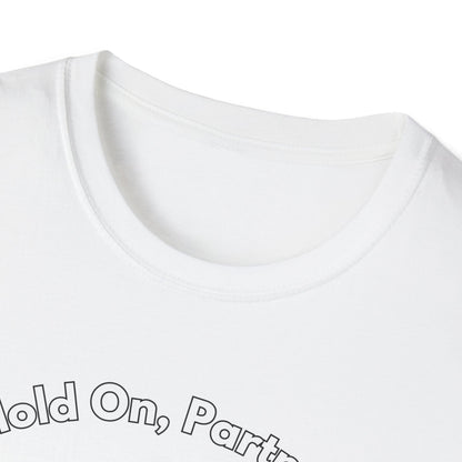 Hold On Partner T-Shirt