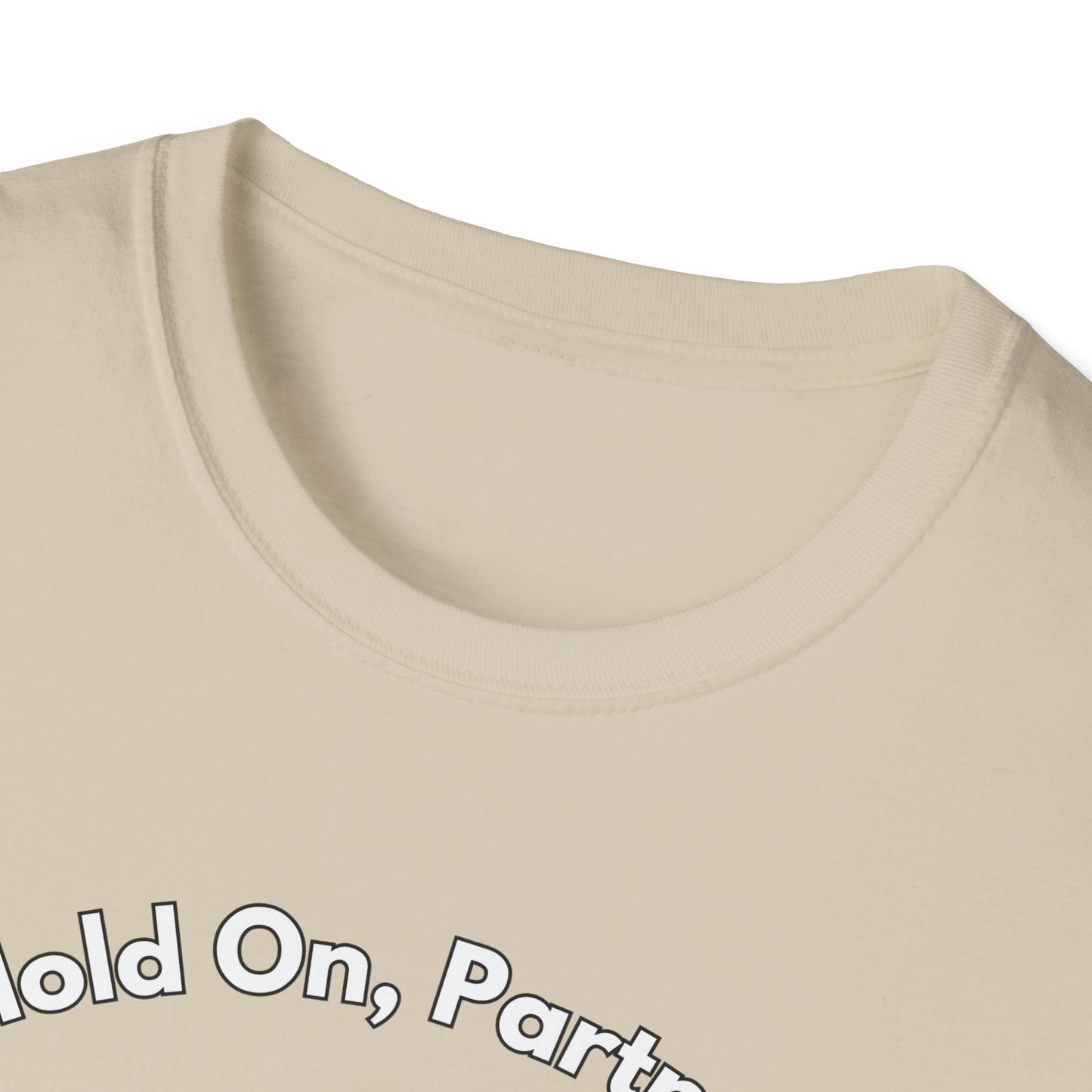 Hold On Partner T-Shirt