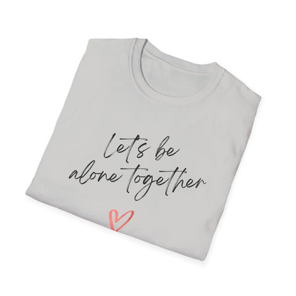 Be Alone Together T-Shirt