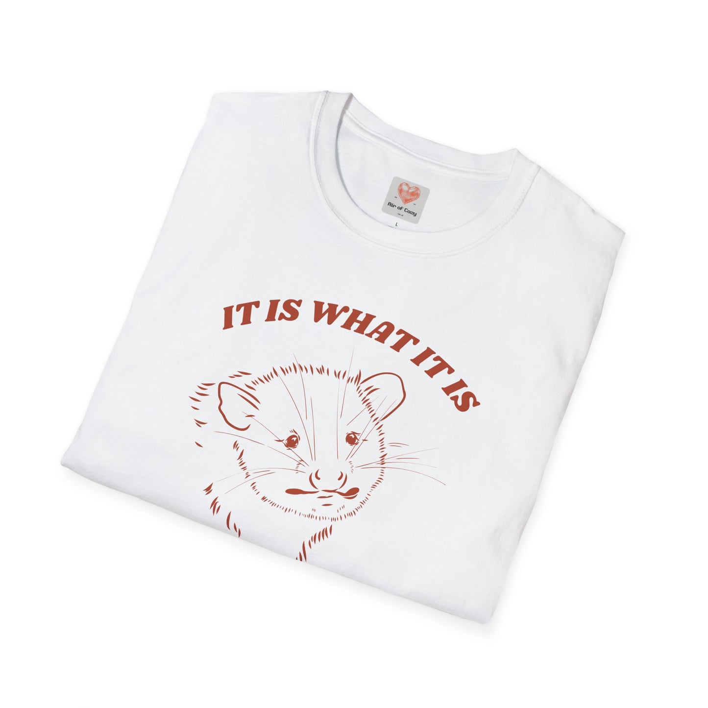 It Is What It Is T-Shirt