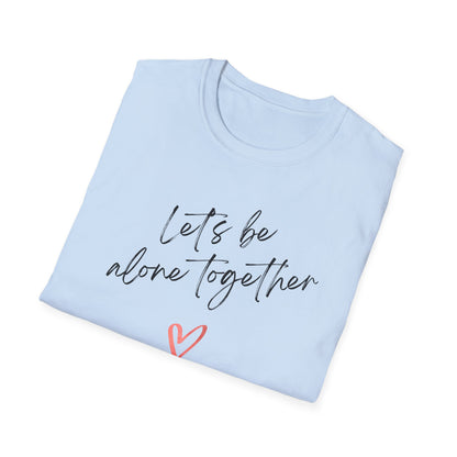 Be Alone Together T-Shirt