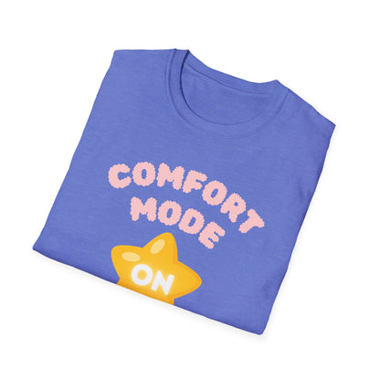 Comfort Mode ON T-Shirt