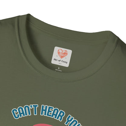 Can't Hear You T-Shirt