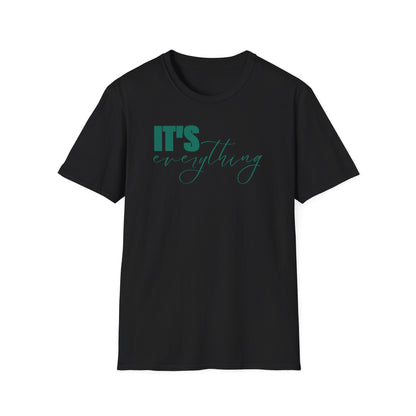 It's Everything T-Shirt