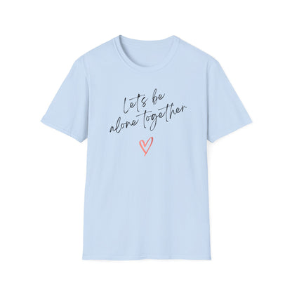 Be Alone Together T-Shirt