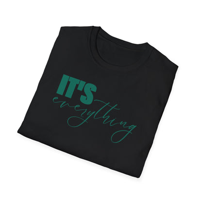 It's Everything T-Shirt