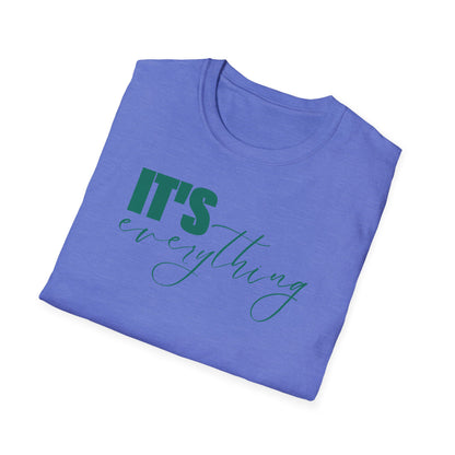 It's Everything T-Shirt