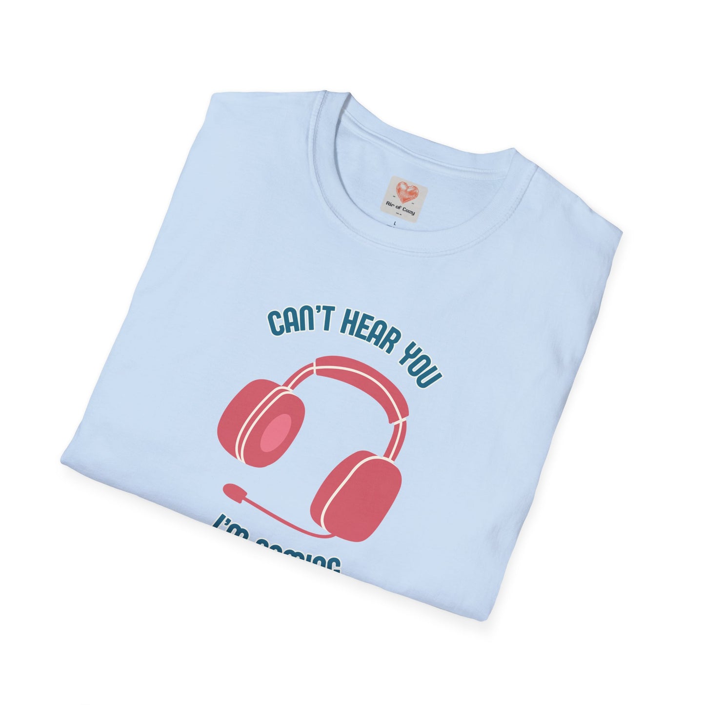 Can't Hear You T-Shirt