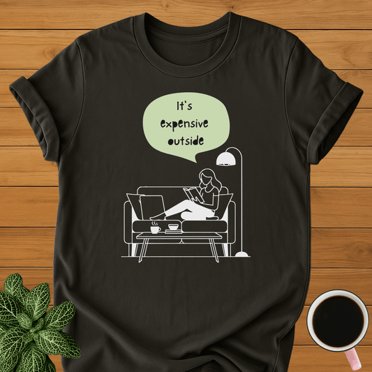 It's Expensive Outside T-Shirt
